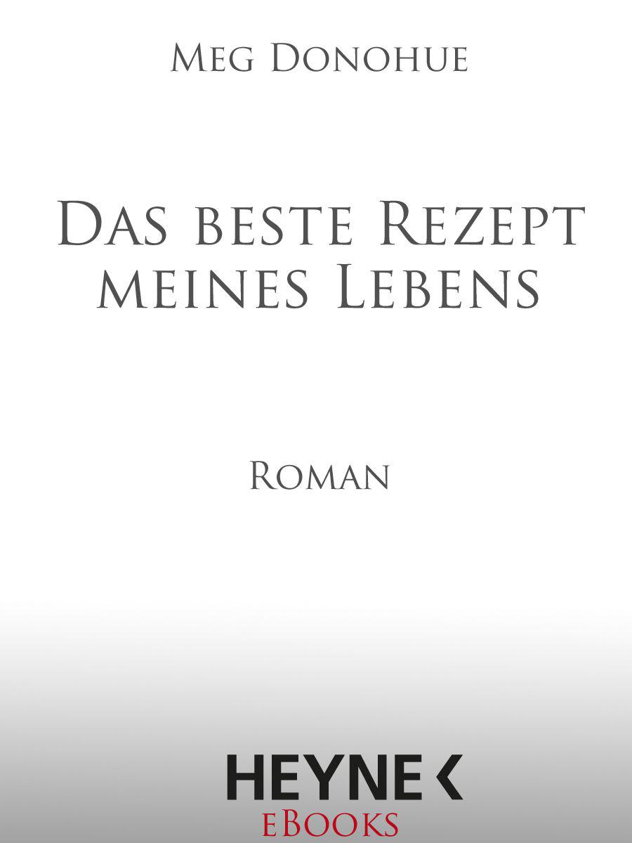 Das beste Rezept meines Lebens: Roman (German Edition)