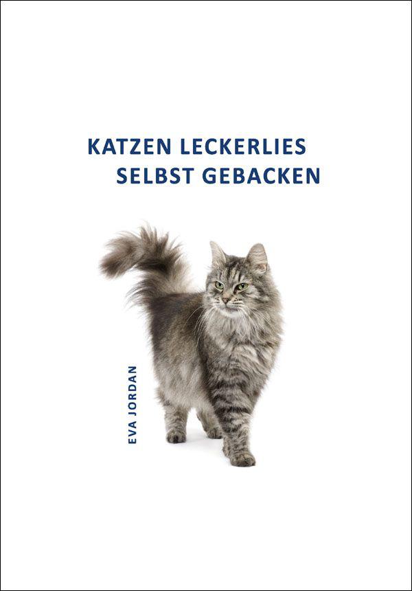 Katzen Leckerlies selbst gebacken (German Edition)