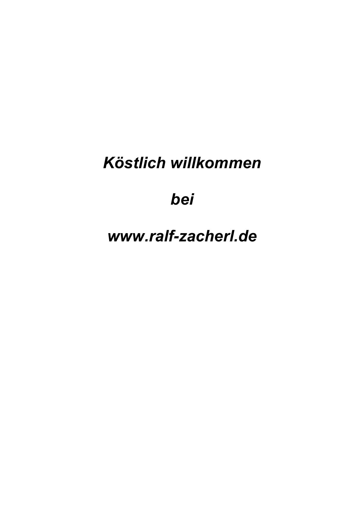 köstlich willkommen auf ralf-zacherl.de