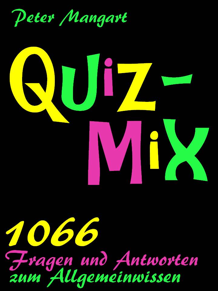 Quiz-Mix - 1066 Fragen und Antworten zum Allgemeinwissen