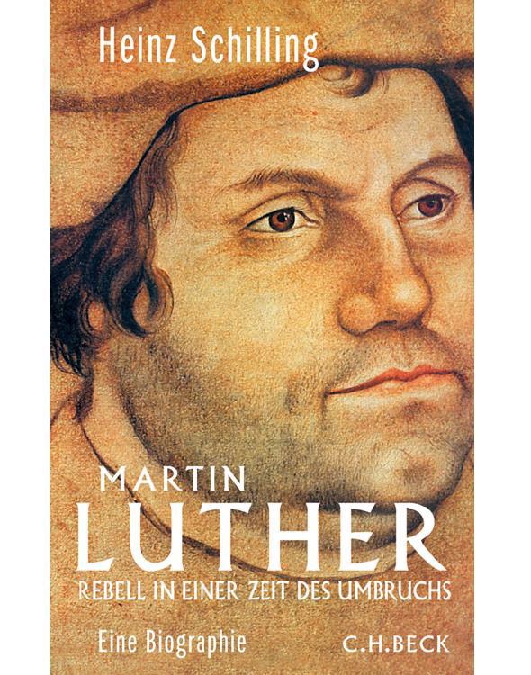 Martin Luther: Rebell in einer Zeit des Umbruchs (German Edition)