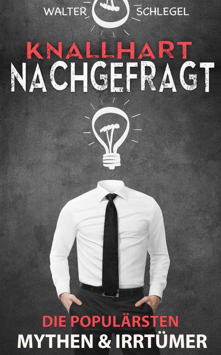 Knallhart nachgefragt - Die populaersten Mythen und Irrtuemer