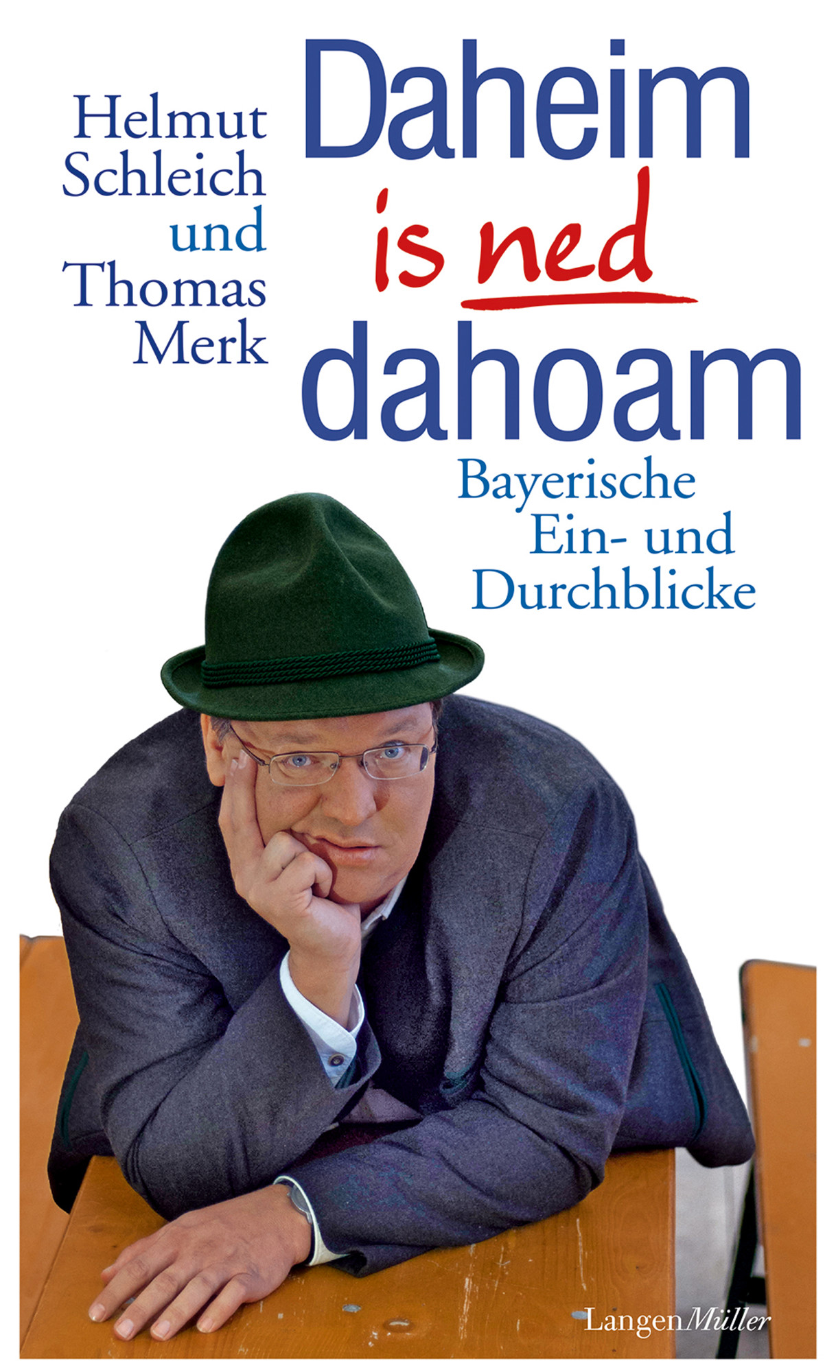 Dahoam is ned dahoam - Bayerische Ein- und Durchblicke