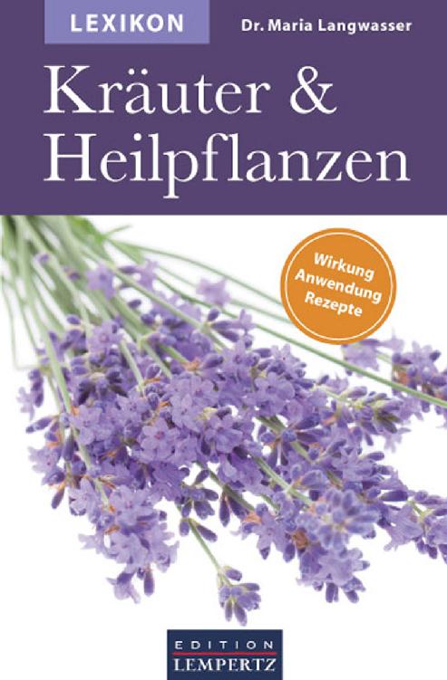 Lexikon der Kräuter und Heilpflanzen: Wirkung- Anwendung- Rezepte