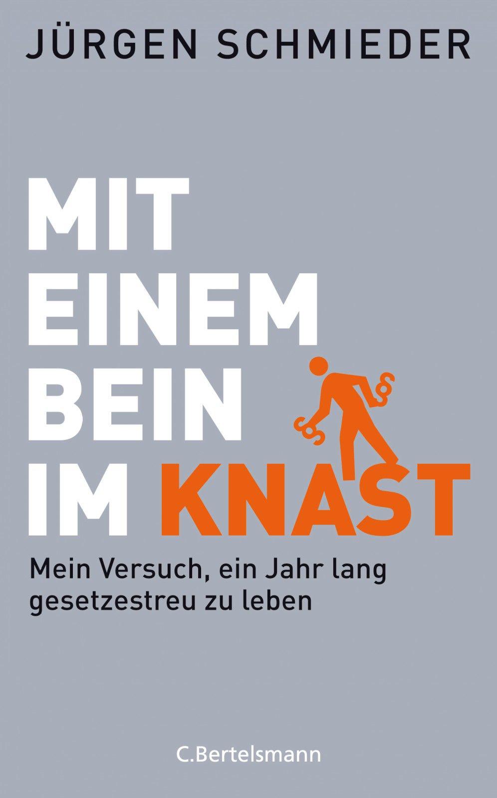Mit einem Bein im Knast: Mein Versuch, ein Jahr lang gesetzestreu zu leben (German Edition)