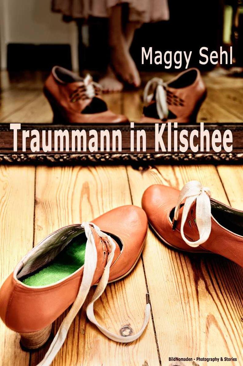 Traummann in Klischee - ein heiterer Frauenroman