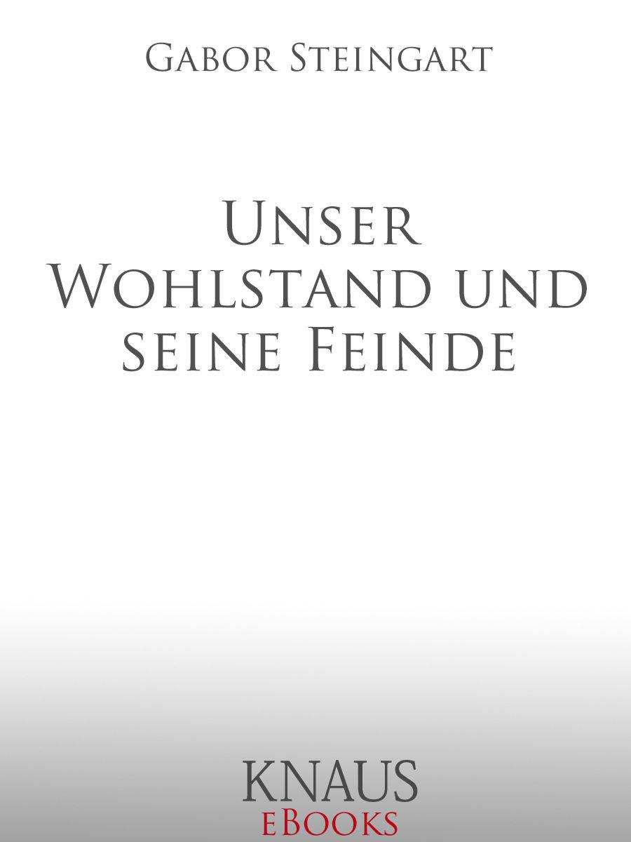 Unser Wohlstand und seine Feinde (German Edition)