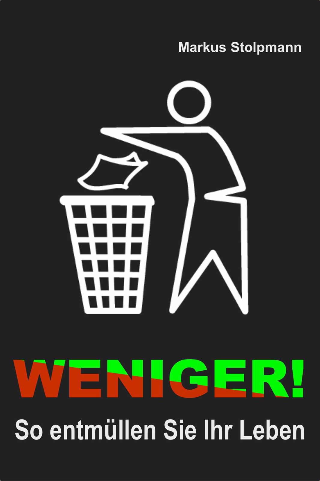WENIGER! So entmüllen Sie Ihr Leben (German Edition)