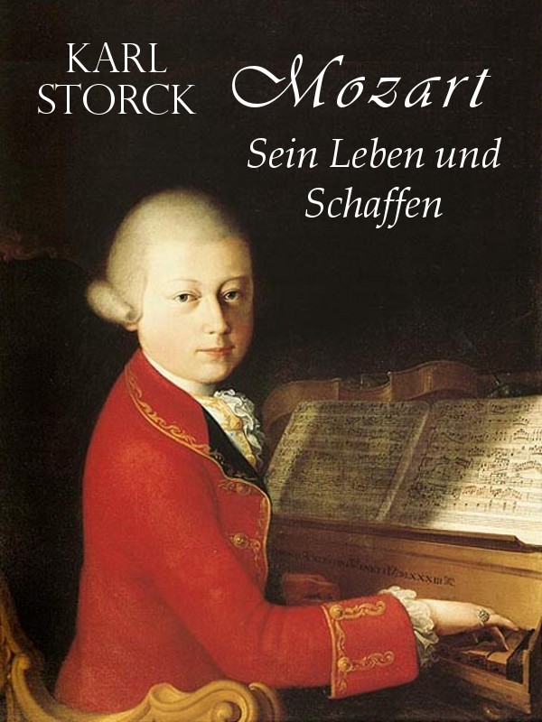 Mozart - Sein Leben und Schaffen