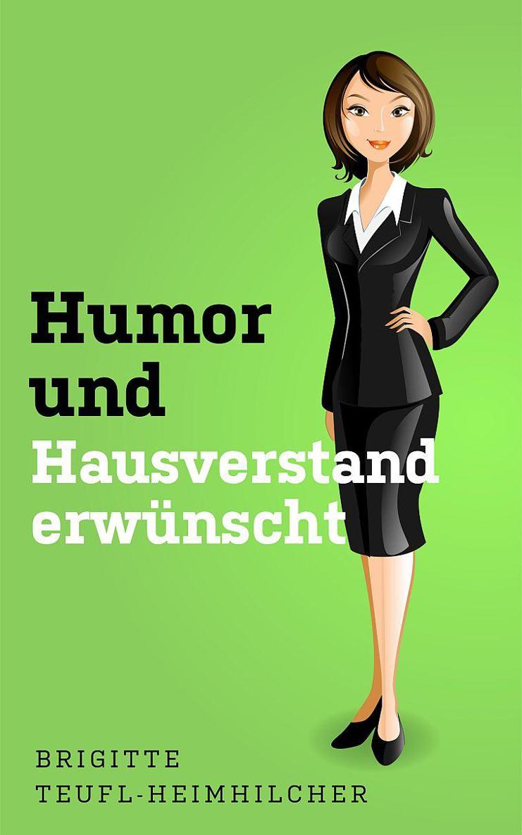 Humor und Hausverstand erwünscht (German Edition)