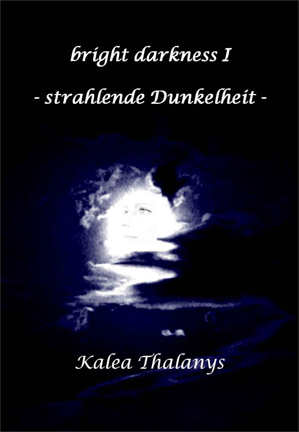 bright darkness - strahlende Dunkelheit (German Edition)