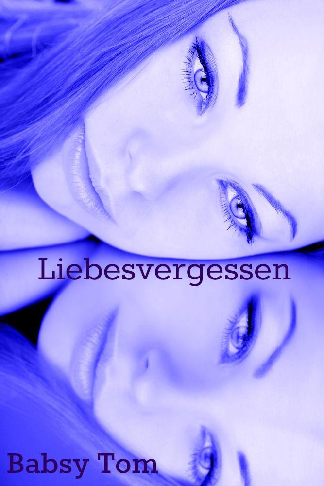 Liebesvergessen (German Edition)