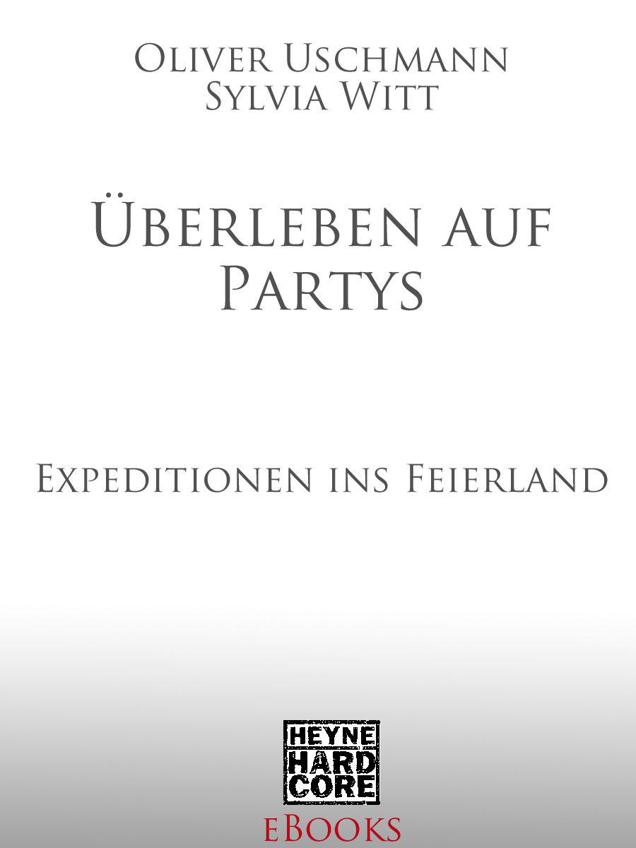Überleben auf Partys: Expeditionen ins Feierland (German Edition)