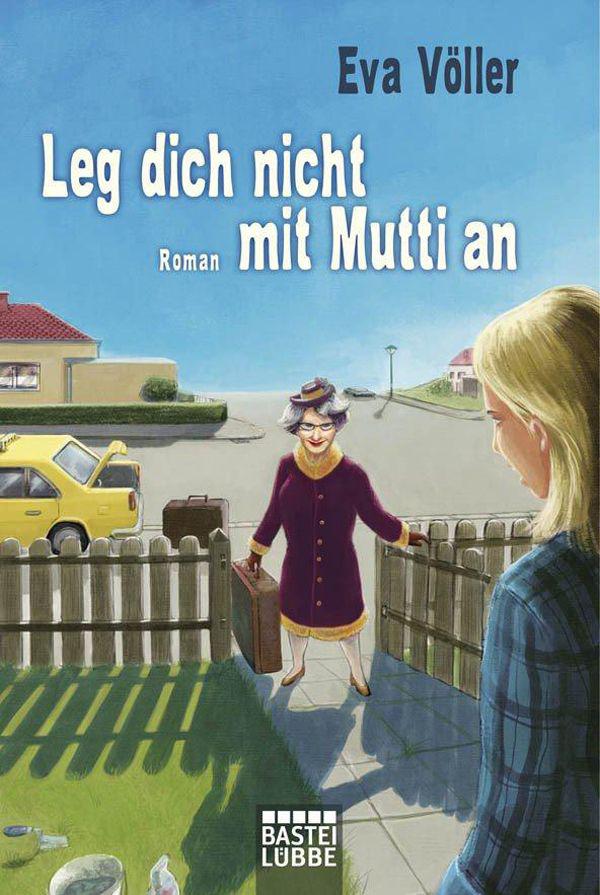 Leg dich nicht mit Mutti an: Roman (German Edition)