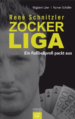 René Schnitzler. Zockerliga: Ein Fußballprofi Packt Aus