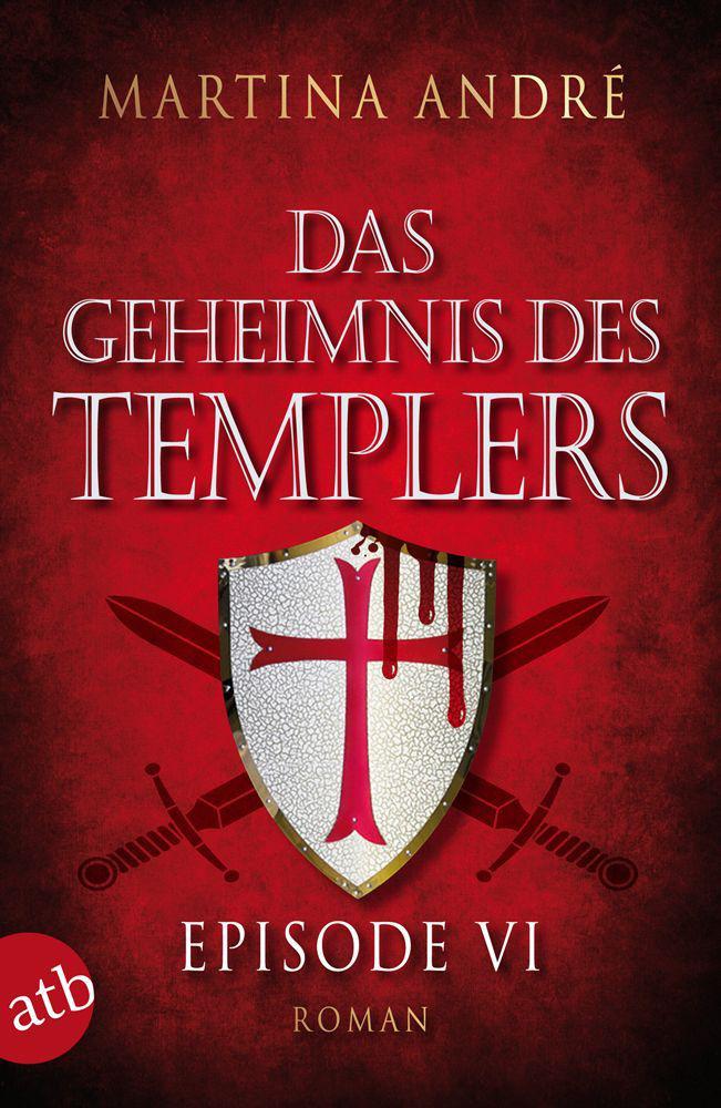 Das Geheimnis des Templers - Episode VI: Mitten ins Herz (German Edition)