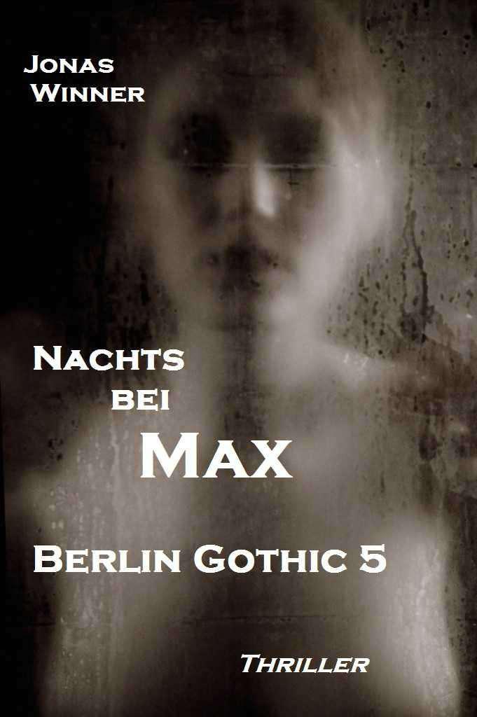 Berlin Gothic 5: Nachts Bei Max