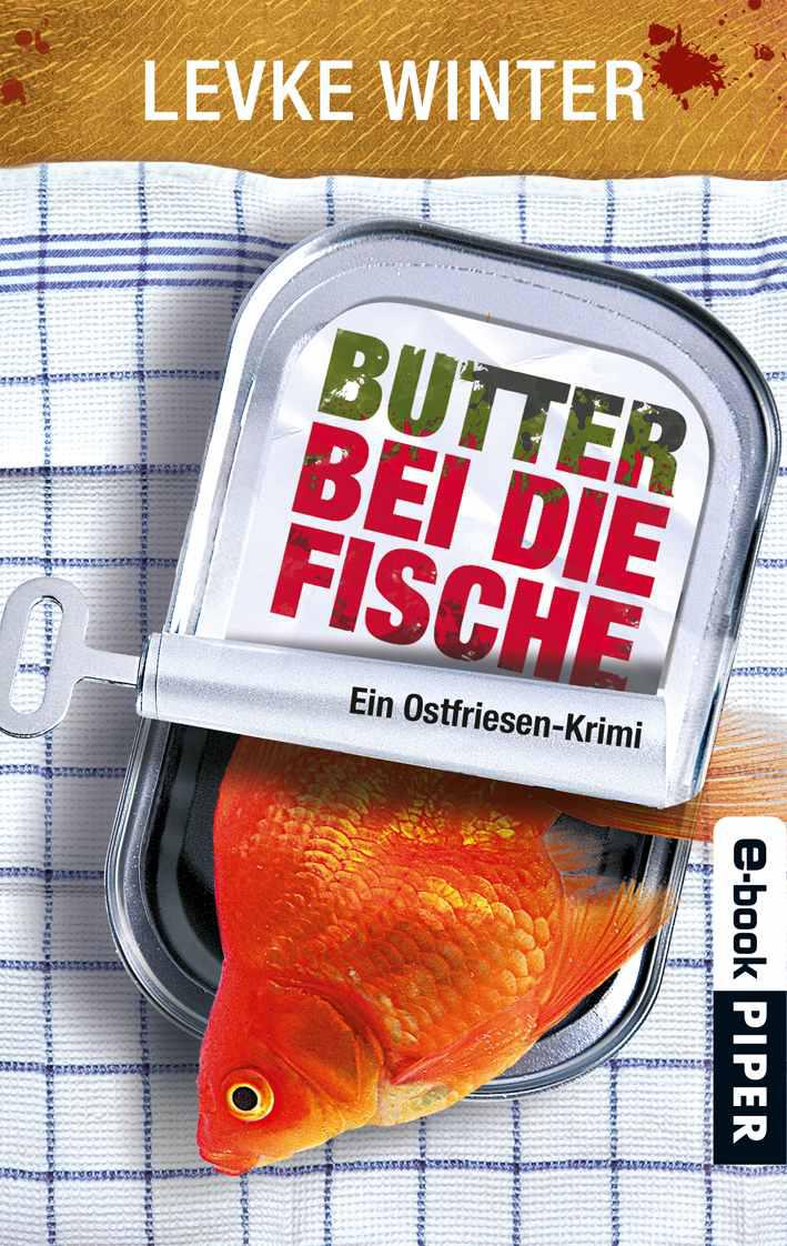 Butter bei die Fische: Ein Ostfriesen-Krimi (Piper Taschenbuch) (German Edition)