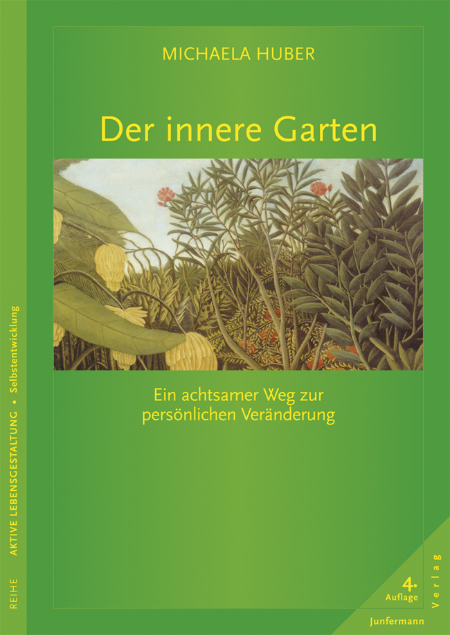 Der innere Garten: Ein achtsamer Weg zur persönlichen Veränderung. Übungen mit CD