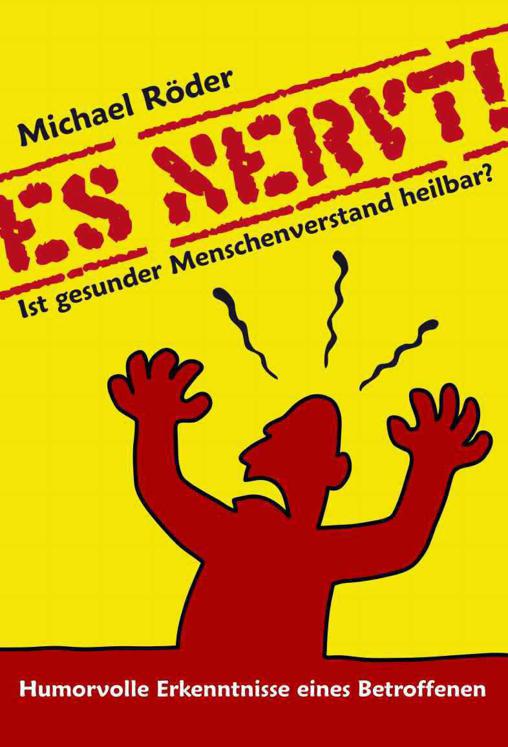 ES NERVT ! Ist gesunder Menschenverstand heilbar? (German Edition)