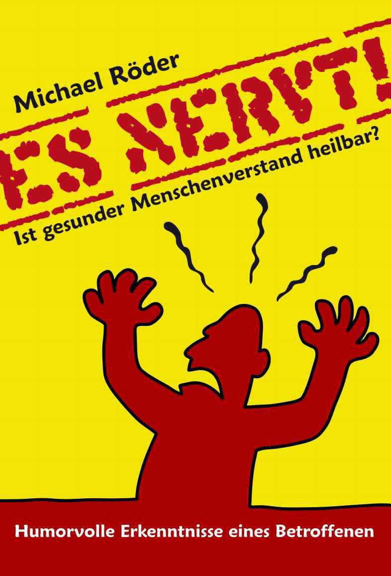 ES NERVT ! Ist gesunder Menschenverstand heilbar? (German Edition)