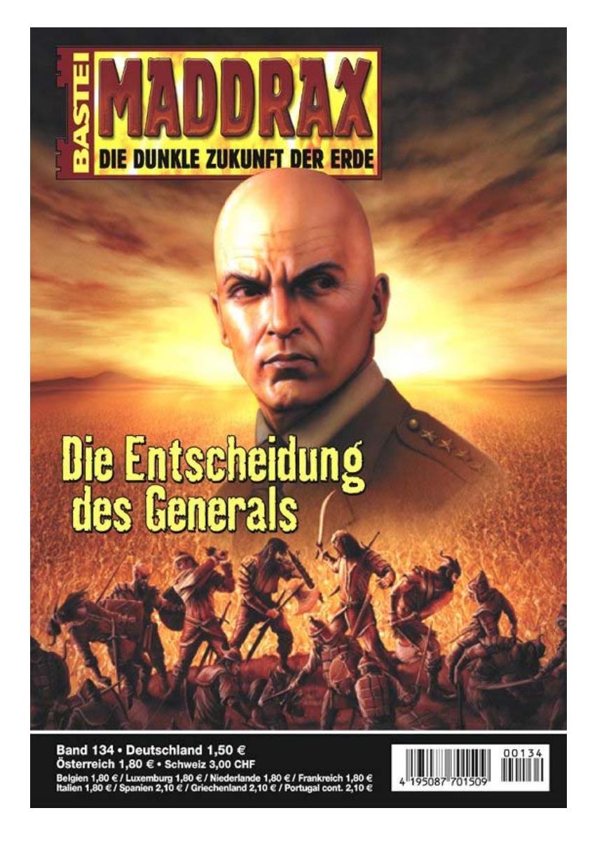 Microsoft Word - Maddrax - 134 - Die Entscheidung des Generals.rtf