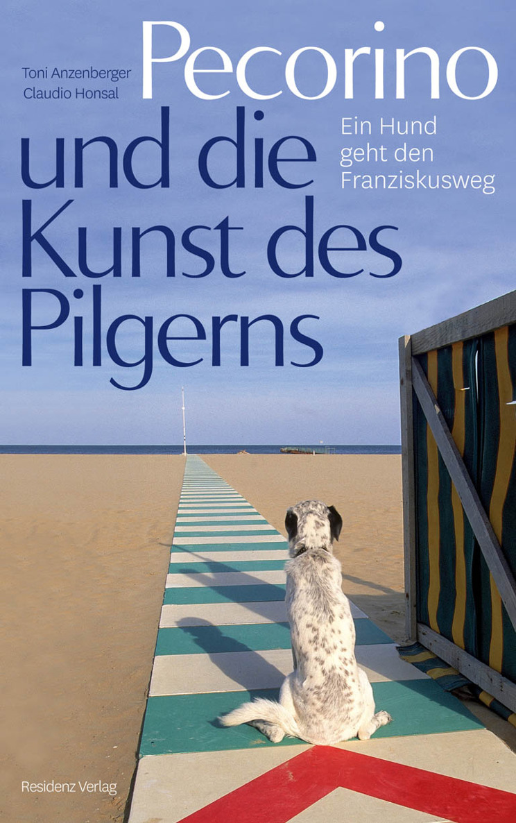 Pecorino und die Kunst des Pilgerns - ein Hund geht den Franziskusweg