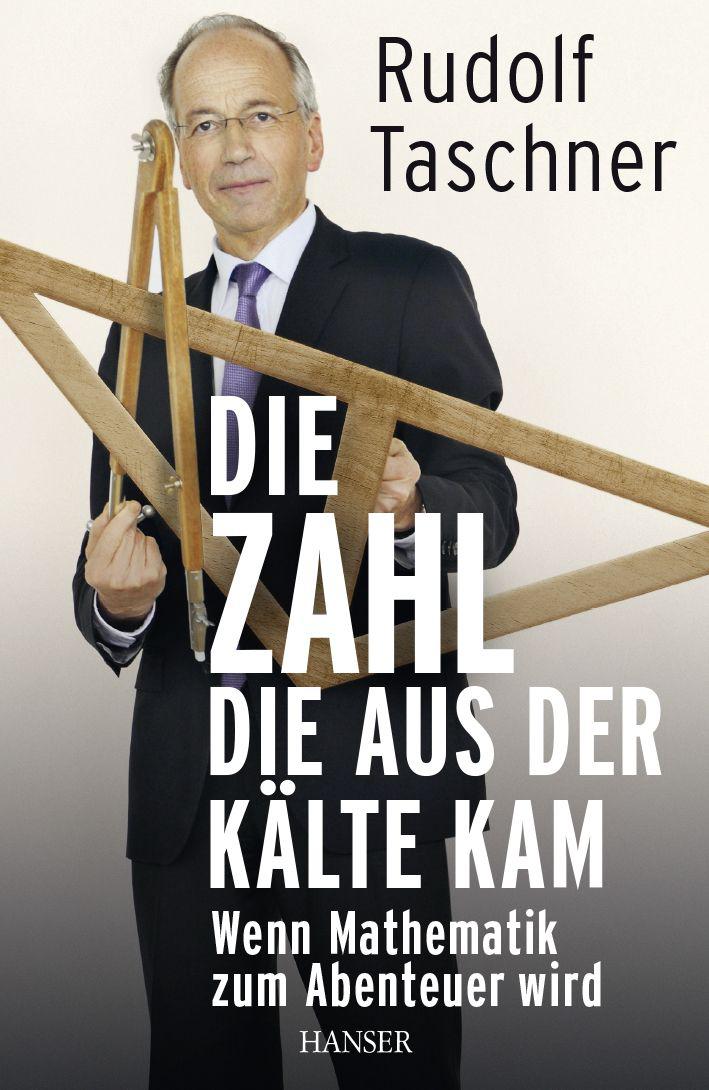 Die Zahl, die aus der Kälte kam: Wenn Mathematik zum Abenteuer wird (German Edition)