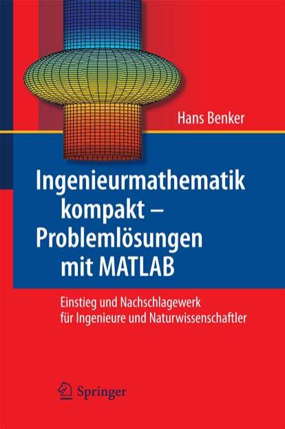 Ingenieurmathematik kompakt  Problemlösungen mit MATLAB: Einstieg und Nachschlagewerk für Ingenieure und Naturwissenschaftler