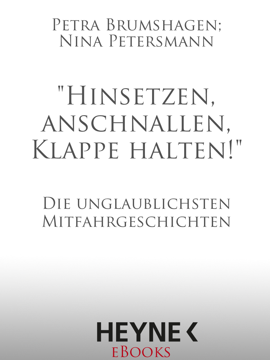 "Hinsetzen, anschnallen, Klappe halten!" - die unglaublichsten Mitfahrgeschichten