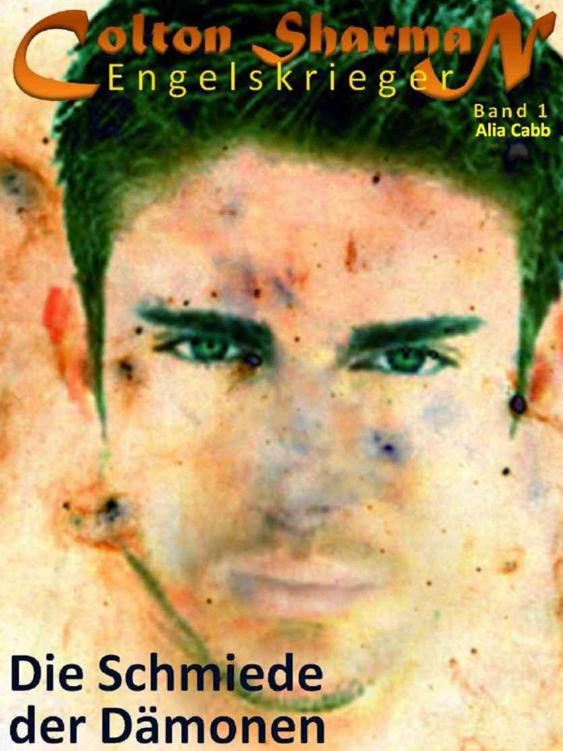 Die Schmiede der Dämonen (Colton Sharman. Engelskrieger) (German Edition)