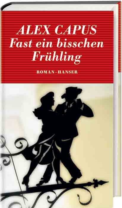 Fast ein bisschen Frühling - Capus, A: Fast ein bisschen Frühling