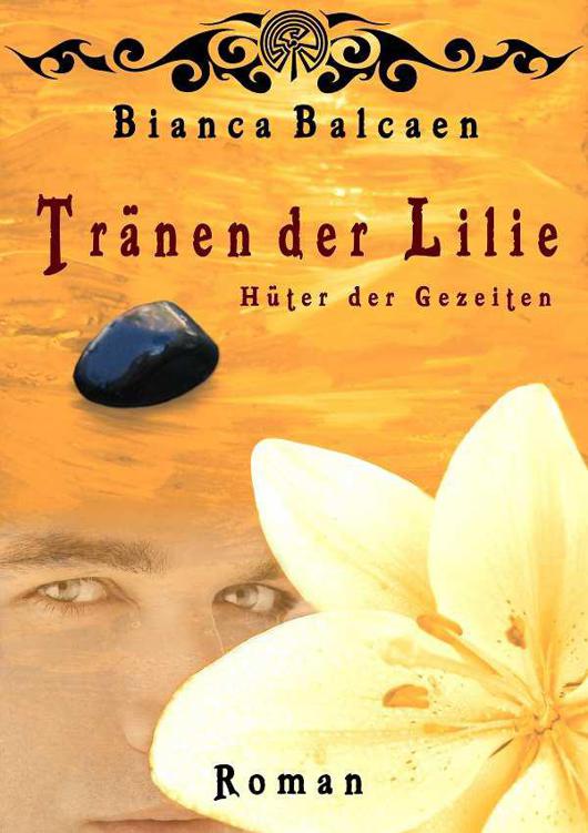 Tränen der Lilie - Hüter der Gezeiten (Bianca Balcaen: Geisterkrieger-Serie) (German Edition)