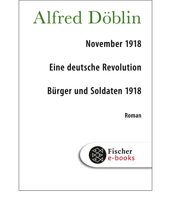 November 1918: Eine deutsche Revolution: Erzählwerk in drei Teilen Erster Teil: Bürger und Soldaten 1918 (German Edition)