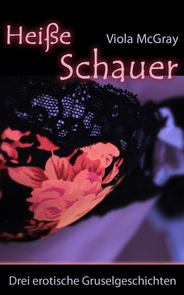 Heisse Schauer - Drei erotische Gruselgeschichten