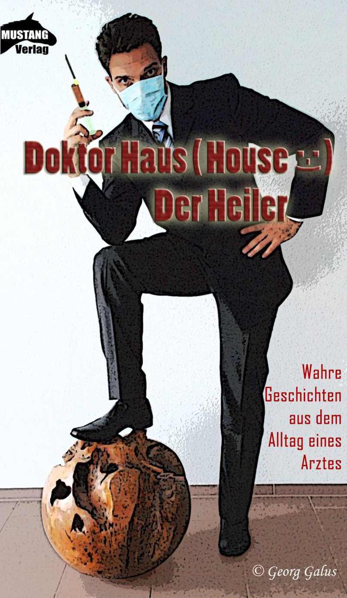Doktor Haus (House) - Der Heiler (Wahre Geschichten aus dem Alltag eines Arztes)