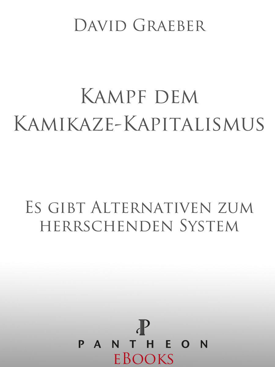 Kampf dem Kamikaze-Kapitalismus: Es gibt Alternativen zum herrschenden System (German Edition)