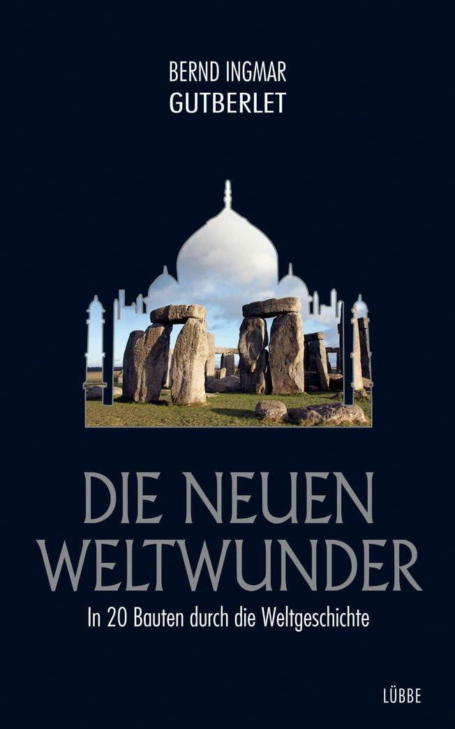 Die neuen Weltwunder - In 20 Bauten durch die Weltgeschichte