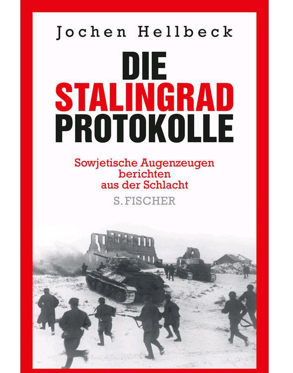 Die Stalingrad-Protokolle: Sowjetische Augenzeugen berichten aus der Schlacht (German Edition)