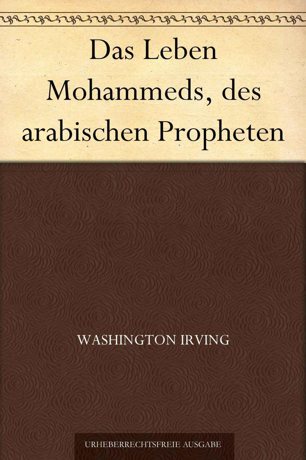 Das Leben Mohammeds, des arabischen Propheten (German Edition)