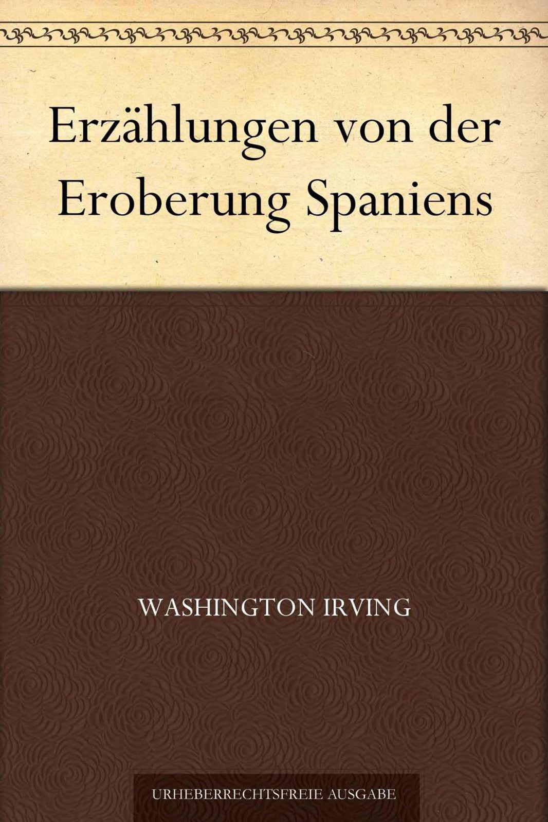 Erzählungen von der Eroberung Spaniens (German Edition)