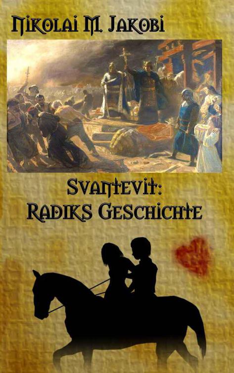 Svantevit: Radiks Geschichte - Historischer Roman (German Edition)