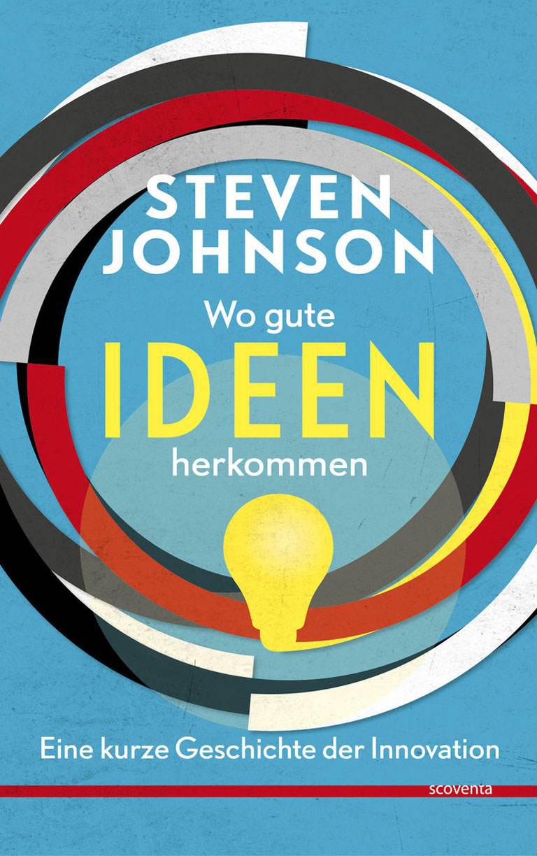 Wo gute Ideen herkommen.: Eine kurze Geschichte der Innovation. (German Edition)