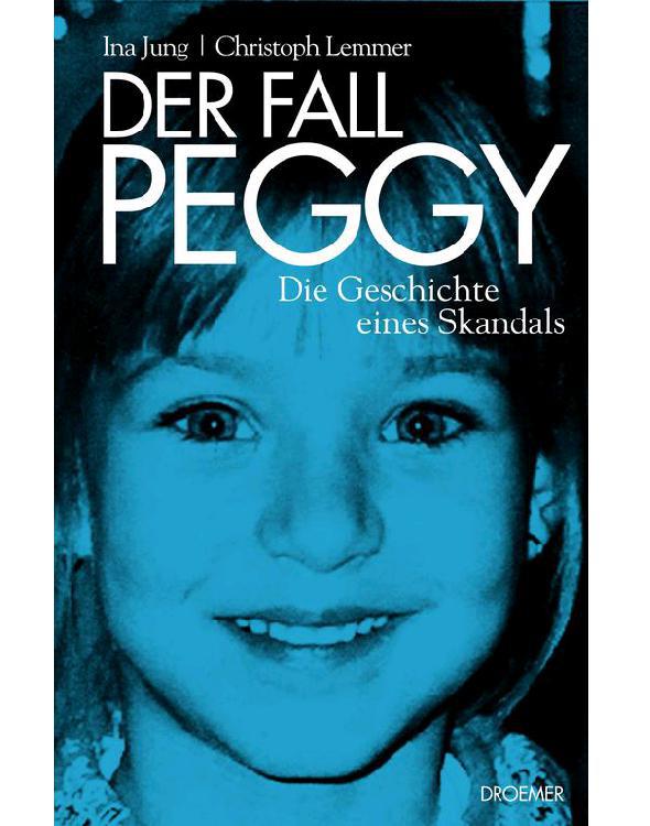 Der Fall Peggy: Die Geschichte eines Skandals (German Edition)