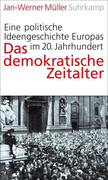 Das demokratische Zeitalter: Eine politische Ideengeschichte Europas im 20. Jahrhundert (German Edition)
