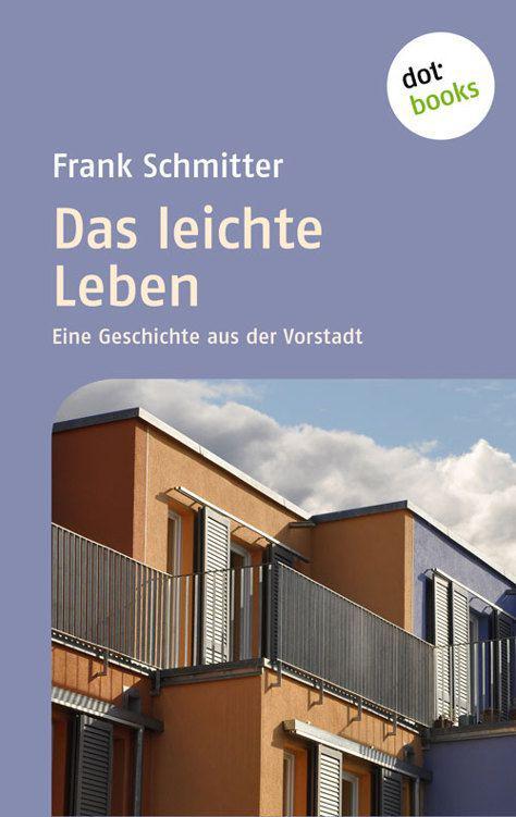 Das leichte Leben: Eine Geschichte aus der Vorstadt (German Edition)