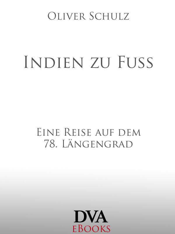 Indien zu Fuß: Eine Reise auf dem 78. Längengrad (German Edition)