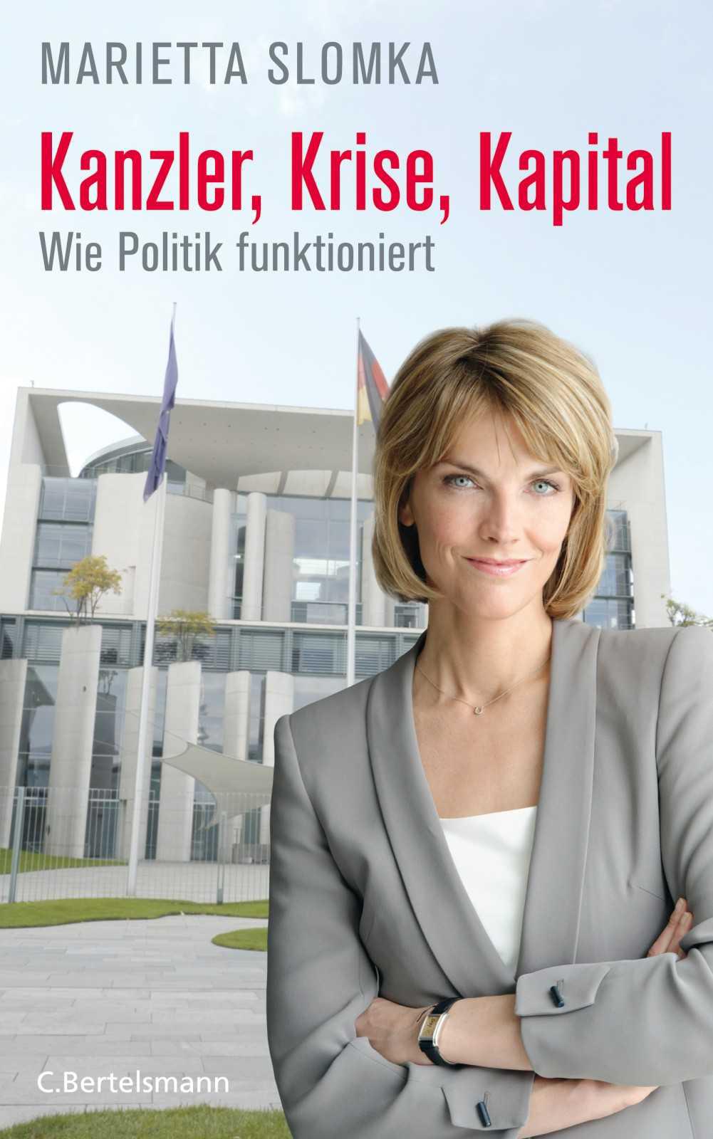 Kanzler, Krise, Kapital: Wie Politik funktioniert (German Edition)