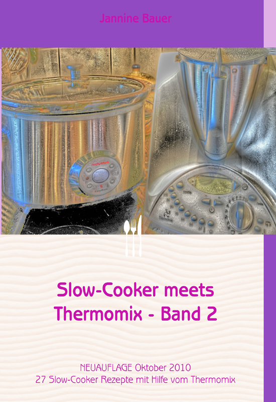 Slow-Cooker meets Thermomix - Band 2 - Bauer, J: Slow-Cooker meets Thermomix - Band 2