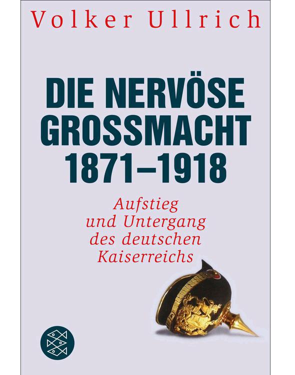 Die nervöse Großmacht 1871 - 1918: Aufstieg und Untergang des deutschen Kaiserreichs (German Edition)